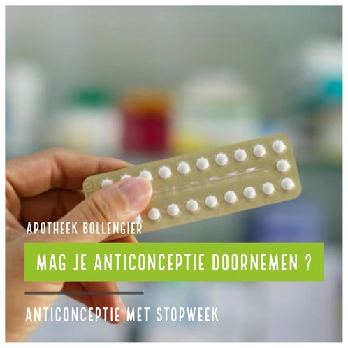Mag je anticonceptie doornemen ?